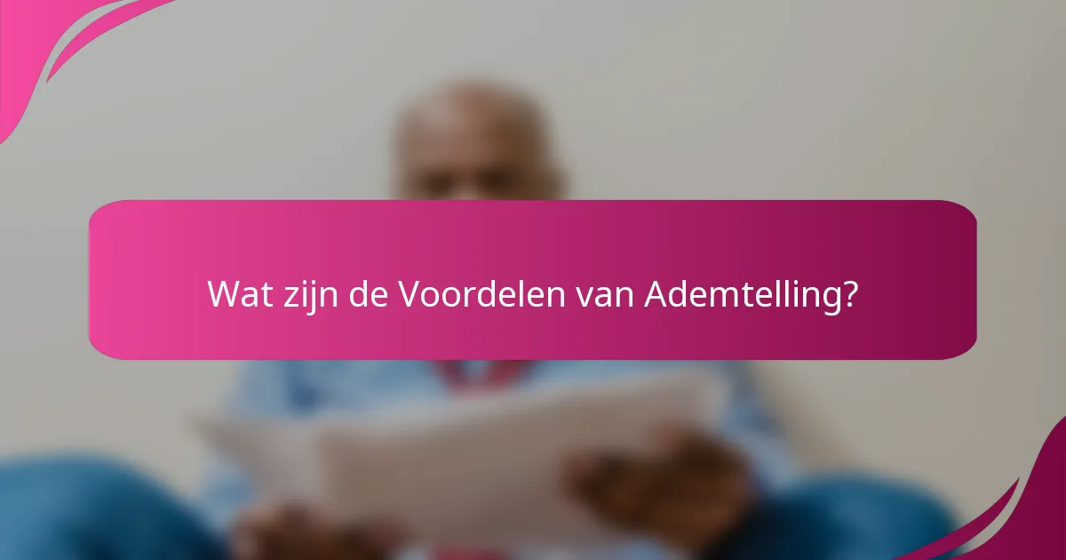Wat zijn de Voordelen van Ademtelling?